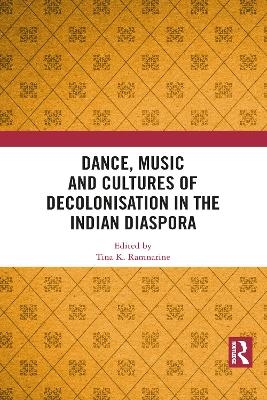 Dance, Music and Cultures of Decolonisation in the Indian Diaspora - 