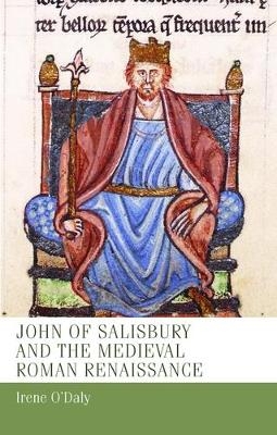 John of Salisbury and the Medieval Roman Renaissance - Irene O'Daly