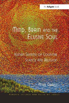 Mind, Brain and the Elusive Soul - Mark Graves