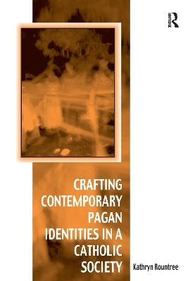 Crafting Contemporary Pagan Identities in a Catholic Society - Kathryn Rountree