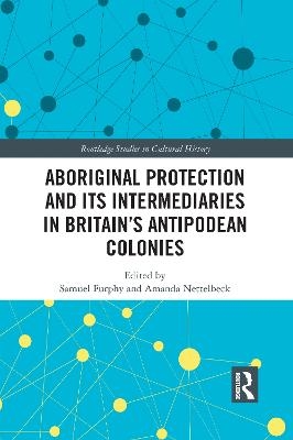 Aboriginal Protection and Its Intermediaries in Britain’s Antipodean Colonies - 