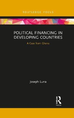 Political Financing in Developing Countries - Joseph Luna