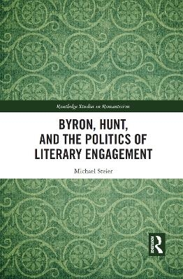 Byron, Hunt, and the Politics of Literary Engagement - Michael Steier
