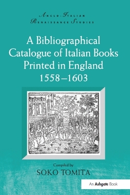 A Bibliographical Catalogue of Italian Books Printed in England 1558–1603 - 