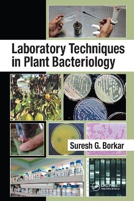 Laboratory Techniques in Plant Bacteriology - Suresh G. Borkar
