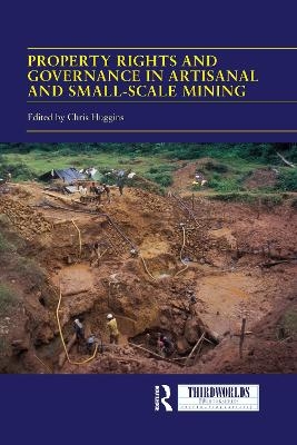 Property Rights and Governance in Artisanal and Small-Scale Mining - 