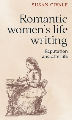 Romantic Women's Life Writing - Susan Civale
