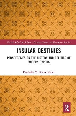 Insular Destinies - Paschalis Kitromilides