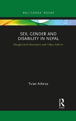 Sex, Gender and Disability in Nepal - Tulasi Acharya