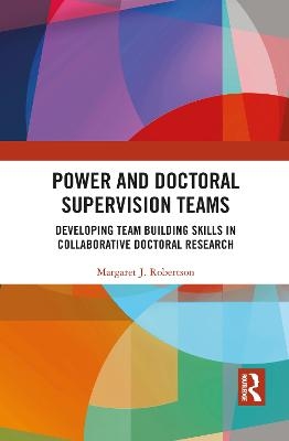 Power and Doctoral Supervision Teams - Margaret J Robertson