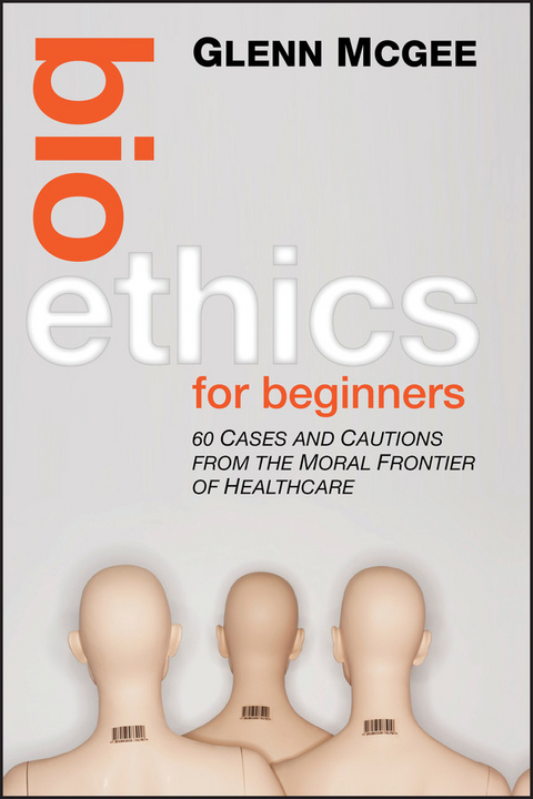 Bioethics for Beginners -  Glenn McGee