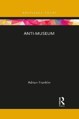 Anti-Museum - Adrian Franklin