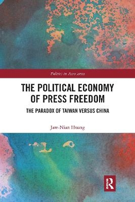 The Political Economy of Press Freedom - Jaw-Nian Huang