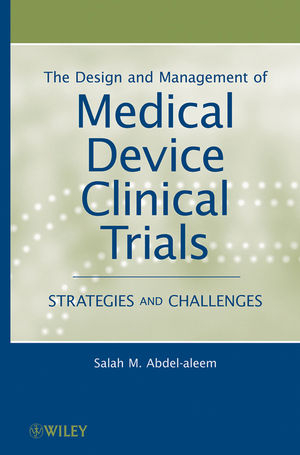 Design and Management of Medical Device Clinical Trials -  Salah M. Abdel-aleem