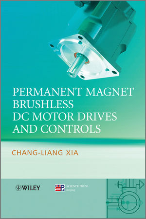 Permanent Magnet Brushless DC Motor Drives and Controls -  Chang-liang Xia