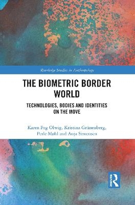 The Biometric Border World - Karen Fog Olwig, Kristina Grünenberg, Perle Møhl, Anja Simonsen