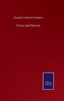 Force and Nature - Charles Frederick Winslow