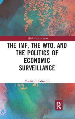 The IMF, the WTO & the Politics of Economic Surveillance - Martin Edwards