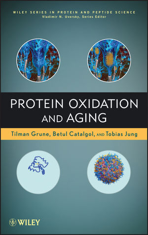 Protein Oxidation and Aging -  Betul Catalgol,  Tilman Grune,  Tobias Jung,  Vladimir Uversky