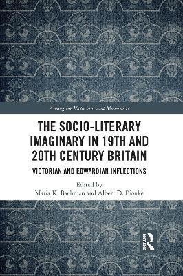 The Socio-Literary Imaginary in 19th and 20th Century Britain - 