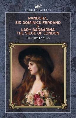 Pandora, Sir Dominick Ferrand & Lady Barbarina - Henry James