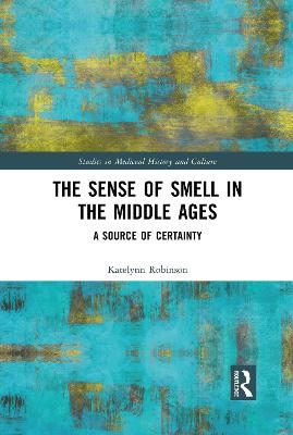 The Sense of Smell in the Middle Ages - Katelynn Robinson