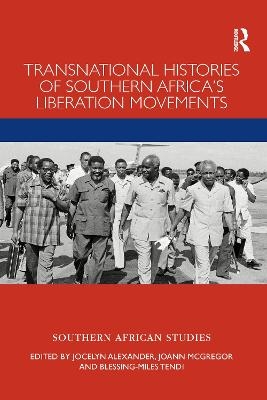 Transnational Histories of Southern Africa’s Liberation Movements - 