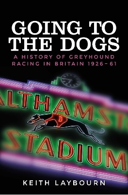 Going to the Dogs - Keith Laybourn