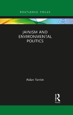 Jainism and Environmental Politics - Aidan Rankin