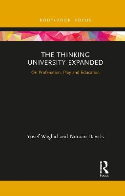 The Thinking University Expanded - Yusef Waghid, Nuraan Davids