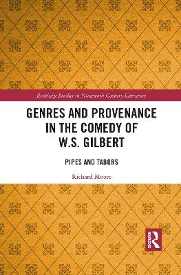 Genres and Provenance in the Comedy of W.S. Gilbert - Richard Moore