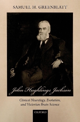 John Hughlings Jackson - Samuel H. Greenblatt