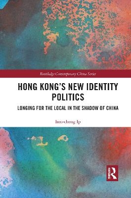 Hong Kong’s New Identity Politics - Iam-chong Ip