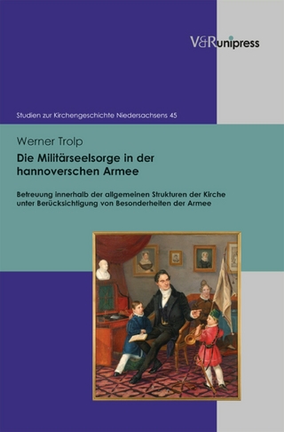 Die Militärseelsorge in der hannoverschen Armee - Werner Trolp; Inge Mager; Hans Otte