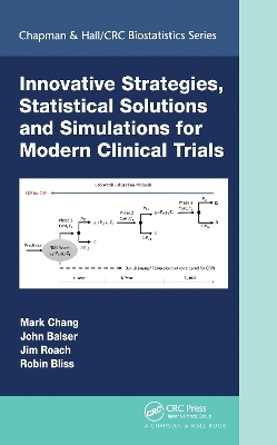 Innovative Strategies, Statistical Solutions and Simulations for Modern Clinical Trials - Mark Chang, John Balser, Jim Roach, Robin Bliss