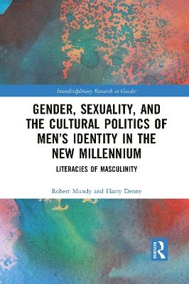 Gender, Sexuality, and the Cultural Politics of Men’s Identity - Robert Mundy, Harry Denny