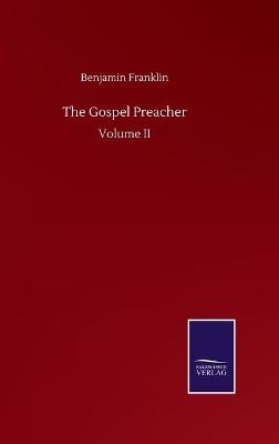 The Gospel Preacher - Benjamin Franklin