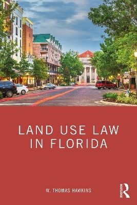 Land Use Law in Florida - W. Thomas Hawkins