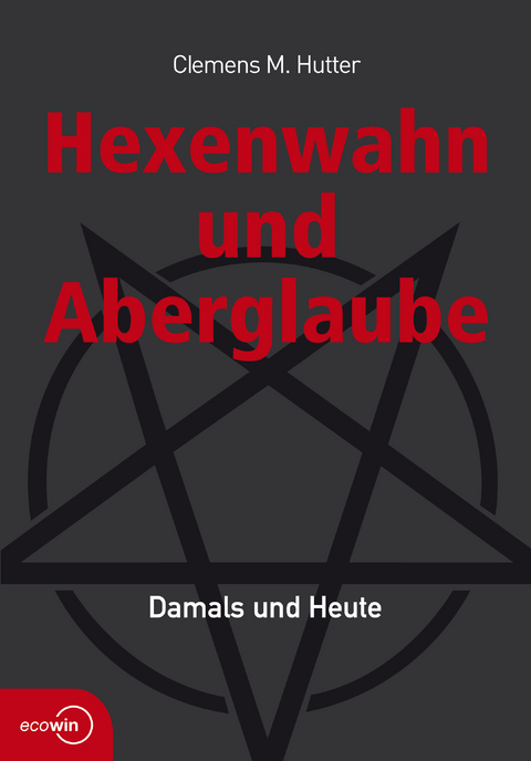 Hexenwahn und Aberglaube - Clemens M. Hutter