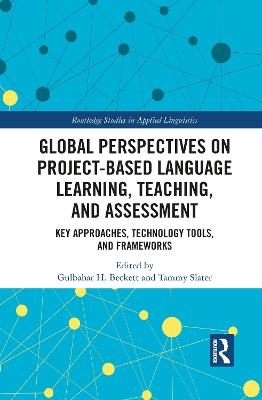 Global Perspectives on Project-Based Language Learning, Teaching, and Assessment - 