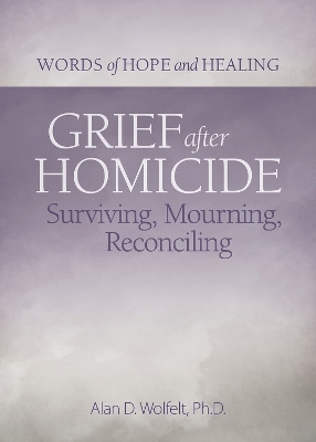 Grief After Homicide - Alan Wolfelt