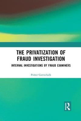 The Privatization of Fraud Investigation - Petter Gottschalk