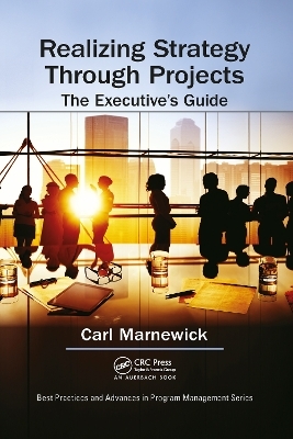 Realizing Strategy through Projects: The Executive's Guide - Carl Marnewick