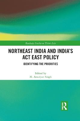 Northeast India and India's Act East Policy - 