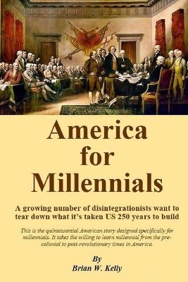 America For Millennials - Brian W Kelly