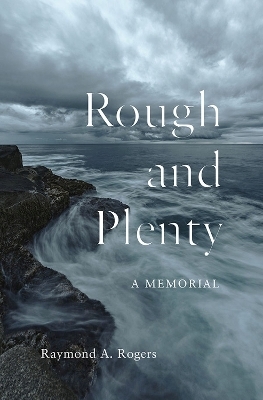 Rough and Plenty - Raymond A. Rogers