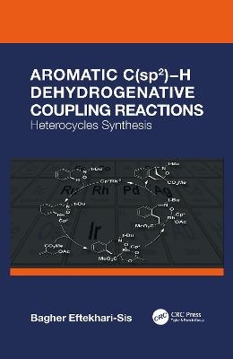 Aromatic C(sp2)−H Dehydrogenative Coupling Reactions - Bagher Eftekhari-Sis