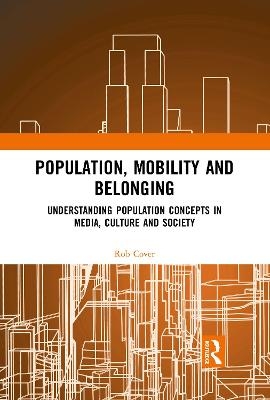 Population, Mobility and Belonging - Rob Cover