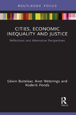 Cities, Economic Inequality and Justice - Edwin Buitelaar, Anet Weterings, Roderik Ponds