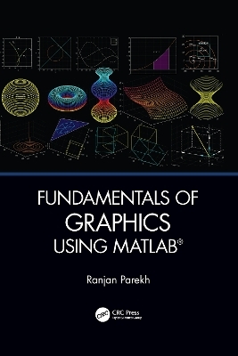 Fundamentals of Graphics Using MATLAB - Ranjan Parekh
